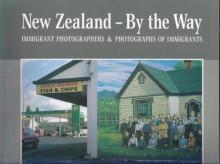 New Zealand - By the Way: Immigrant Photographers and Photographs of Immigrants - Gasteiger, Arno