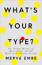 What's Your Type? - The Strange History of Myers-Briggs and the Birth of Personality Testing - Emre, Merve