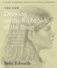 The New Drawing on the Right Side of the Brain - A Course in Enhancing Creativity and Artistic Confidence - Edwards, Betty