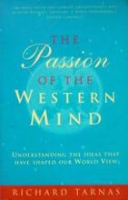 The Passion of the Western Mind - Understanding the Ideas that have Shaped our World View - Tarnas, Richard