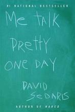 Me Talk Pretty One Day - Sedaris, David