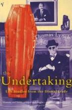 The Undertaking - Life Studies from the Dismal Trade - Lynch, Thomas