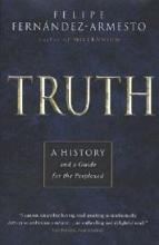 Truth - A History and a Guide for the Perplexed - Fernandez-Armesto, Felipe