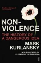 Non-Violence - The History of a Dangerous Idea - Kurlansky, Mark