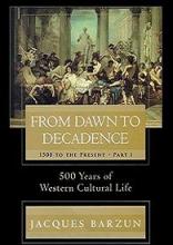From Dawn to Decadence: 1500 to the present - 500 Years of Western Cultural Life - Barzun, Jacques