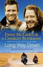 Long Way Down - An African Adventure - McGregor, Ewan and Boorman, Charley