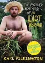 The Further Adventures of an Idiot Abroad - Pilkington, Karl