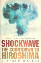 Shockwave - The Countdown to Hiroshima - Walker, Stephen