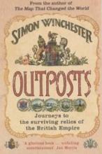 Outposts - Journeys to the Surviving Relics of the British Empire - Winchester, Simon