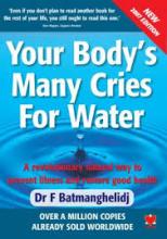 Your Body's Many Cries for Water - A Revolutionary Natural Way to Prevent Illness and Restore Good Health - Batmanghelidj, F.