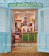 Black Dog Cottage Cookbook - McClelland, Adie