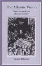 The Atlantic Vision - Olaus Rudbeck and Baroque Science - Eriksson, Gunnar