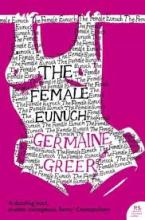 The Female Eunuch - Greer, Germaine