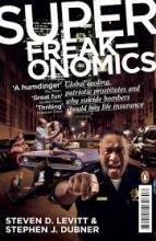 Superfreakonomics - Global Cooling, Patriotic Prostitutes and Why Suicide Bombers Should Buy Life Insurance - Levitt, Steven D. and Dubner, Stephen J.