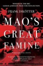 Mao's Great Famine - The History of China's Most Devastating Catastrophe, 1958-62 - Dikotter, Frank
