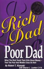 Rich Dad, Poor Dad - What the Rich Teach Their Kids About Money that the Poor and Middle Class Do Not! - Kiyosaki, Robert T.