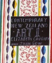 Contemporary New Zealand Art 1 - Caughey, Elizabeth and Gow, John
