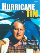 Hurricane Tim - The Story of Sir Tim Wallis - Peat, Neville