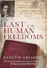 The Last of the Human Freedoms - The French Civilians who Chose to Help Kiwis During the Second World War - Chiaroni, Keren M.