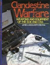 Clandestine Warfare - Weapons and Equipment of the SOE and OSS - Ladd, James and Melton, Keith and Mason, Peter