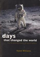 Days that Changed the World - The 50 Defining Events of World History - Williams, Hywel