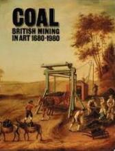 Coal - British Mining in Art 1680-1980 - Arts Council of Great Britain and the National Coal Board