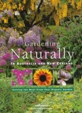 Gardening Naturally in Australia and New Zealand - Getting the Most from your Organic Garden - Reilly, Ann