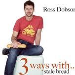 3 Ways with... Stale Bread, and 99 Other Ingredients You'll Find in your Pantry, Fridge or Freezer - Dobson, Ross
