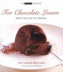 For Chocolate Lovers - From Truffles to Tiramisu - The Small Book of Good Taste - Tanner, Chris and Tanner, James and Cassidy, Peter