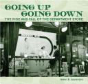 Going Up, Going Down - The Rise and Fall of the Department Store - Laurenson, Helen B.