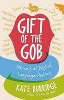 Gift of the Gob - Morsels of English Language History - Burridge, Kate
