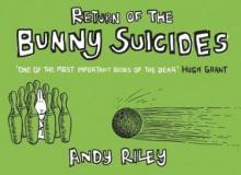 Return of the Bunny Suicides  - Riley, Andy