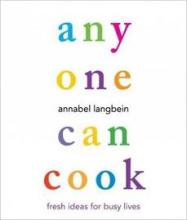 Anyone Can Cook - Fresh Ideas for Busy Lives - Langbein, Annabel