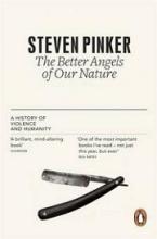 The Better Angels of Our Nature - A History of Violence and Humanity - Pinker, Steven