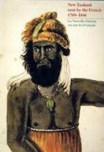 New Zealand Seen by the French 1769-1846 - La Nouvelle-Zelande vue par les Francais - Collins, Roger David John (curator) and National Library of New Zealand
