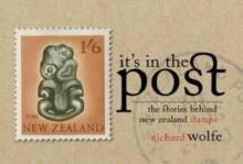 It's In the Post - The Stories Behind New Zealand Stamps - Wolfe, Richard