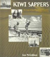 Kiwi Sappers - The Corps of Royal New Zealand Engineers' Century of Service - McGibbon, Ian 
