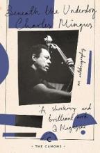 Beneath the Underdog - Mingus, Charles