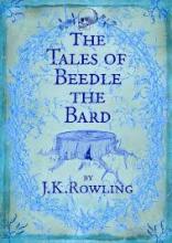 The Tales of Beedle the Bard - Rowling, J.K. 