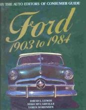 Ford 1903 to 1984 - Lewis, David L., McCarville, Mike., Sorensen, Lorin