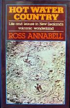 Hot Water Country - Life and Leisure in NZ's Volcanic Wonderland - Annabell, Ross