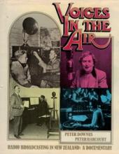 Voices in the Air - Radio Broadcasting in New Zealand - Downes, Peter & Harcourt, Peter
