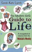The Modern Girl's Guide to Life - A Smorgasbord of Columns from the NZ Woman's Weekly - Lynch, Sarah-Kate