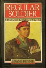 Regular Soldier  - A Life in the New Zealand Army - Rennie, Frank