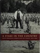 A Stake in the Country - Assid Abraham Corban and His Family 1892-2002 - Scott, Dick