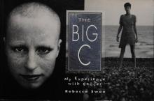 The Big C - My Experience with Cancer - Swan, Rebecca
