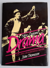 New Zealand Drama - 1930-1980 - An Illustrated History - Thomson, John