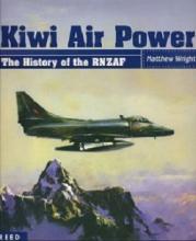 Kiwi Air Power - The History of the RNZAF - Wright, Matthew