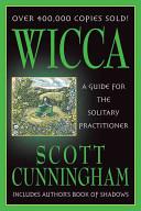 Wicca - A Guide for the Solitary Practitioner - Cunningham, Scott