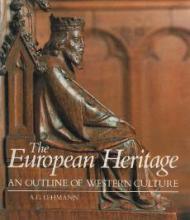 The European Heritage - An Outline of Western Culture - Lehmann, Andrew George